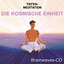 Übersicht aller CDs - Die kosmische Einheit - Tiefen-Meditation durch binaurale Klänge