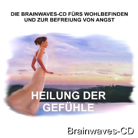 Brainwaves-CD HEILUNG DER GEFÜHLE